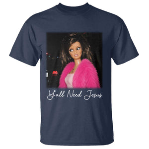 Y'all Need Jesus Funny Girls Meme Saying Christian Humor T Shirt TS10 Navy Print Your Wear