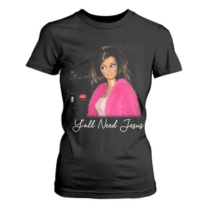Y'all Need Jesus Funny Girls Meme Saying Christian Humor T Shirt For Women
