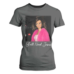 Y'all Need Jesus Funny Girls Meme Saying Christian Humor T Shirt For Women