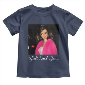 Y'all Need Jesus Funny Girls Meme Saying Christian Humor Toddler T Shirt