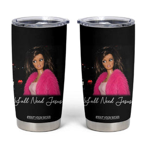 Y'all Need Jesus Funny Girls Meme Saying Christian Humor Tumbler Cup