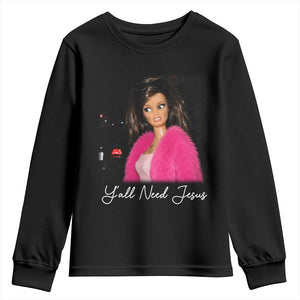 Y'all Need Jesus Funny Girls Meme Saying Christian Humor Youth Sweatshirt