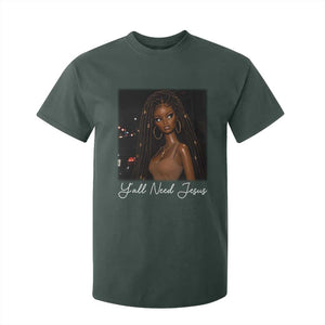 Need-Jesus Sarcastic Afro Doll Meme Funny Saying Christian T Shirt For Kid Black Girl African Pride TS10 Dark Forest Green Print Your Wear
