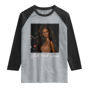 Need-Jesus Sarcastic Afro Doll Meme Funny Saying Christian Raglan Shirt Black Girl African Pride TS10 Heather Gray Black Print Your Wear