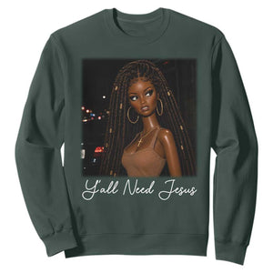 Need-Jesus Sarcastic Afro Doll Meme Funny Saying Christian Sweatshirt Black Girl African Pride TS10 Dark Forest Green Print Your Wear