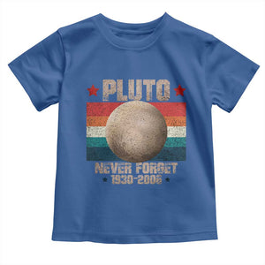 Pluto Never Forget 1930-2006 Planet Toddler T Shirt Funny Vintage Retro Astronomy Space TS10 Royal Blue Print Your Wear
