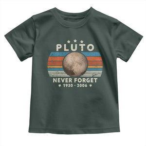 Never Forget Pluto Toddler T Shirt 1930-2006 Retro Style Funny Space Science TS10 Dark Forest Green Print Your Wear