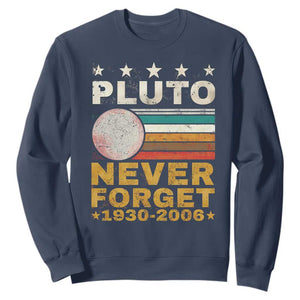 Never Forget Pluto Sweatshirt Retro Style Funny Space Science 1930-2006 TS10 Navy Print Your Wear