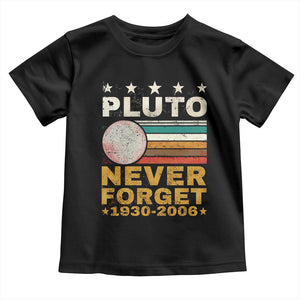 Never Forget Pluto Toddler T Shirt Retro Style Funny Space Science 1930-2006 TS10 Black Print Your Wear