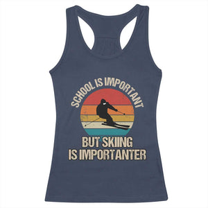 Skiing Racerback Tank Top School Is Important But Skiing Is Importanter Ski Funny Gift TS10 Navy Print Your Wear
