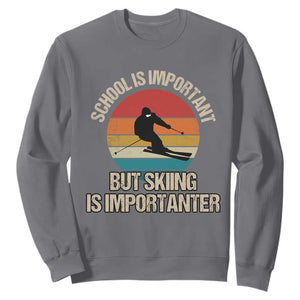Skiing Sweatshirt School Is Important But Skiing Is Importanter Ski Funny Gift TS10 Charcoal Print Your Wear
