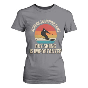 Skiing T Shirt For Women School Is Important But Skiing Is Importanter Ski Funny Gift TS10 Charcoal Print Your Wear