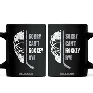Ice Hockey Player Coffee Mug Retro Sorry Cant Hockey Bye TS10 Black Print Your Wear