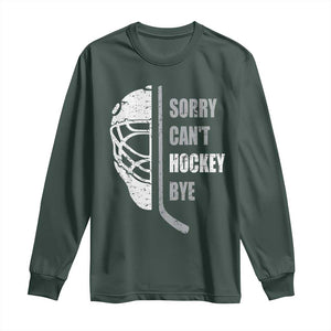 Ice Hockey Player Long Sleeve Shirt Retro Sorry Cant Hockey Bye TS10 Dark Forest Green Print Your Wear