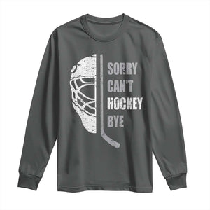 Ice Hockey Player Long Sleeve Shirt Retro Sorry Cant Hockey Bye TS10 Dark Heather Print Your Wear