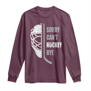 Ice Hockey Player Long Sleeve Shirt Retro Sorry Cant Hockey Bye TS10 Maroon Print Your Wear