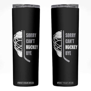 Ice Hockey Player Skinny Tumbler Retro Sorry Cant Hockey Bye TS10 Black Print Your Wear