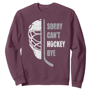 Ice Hockey Player Sweatshirt Retro Sorry Cant Hockey Bye TS10 Maroon Print Your Wear