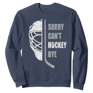Ice Hockey Player Sweatshirt Retro Sorry Cant Hockey Bye TS10 Navy Print Your Wear