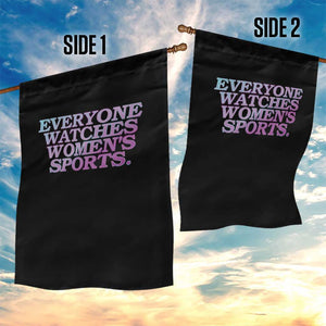 Everyone Watches Womens Sports Garden Flag Feminist Body Positivity Inclusive Equality TS10 Print Your Wear