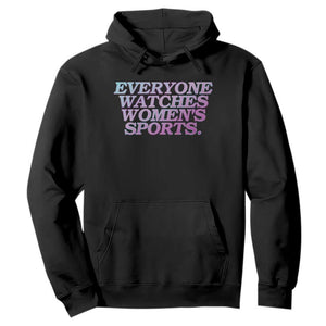 Everyone Watches Womens Sports Hoodie Feminist Body Positivity Inclusive Equality TS10 Black Print Your Wear