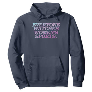 Everyone Watches Womens Sports Hoodie Feminist Body Positivity Inclusive Equality TS10 Navy Print Your Wear