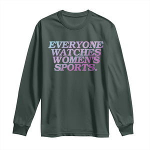 Everyone Watches Womens Sports Long Sleeve Shirt Feminist Body Positivity Inclusive Equality TS10 Dark Forest Green Print Your Wear