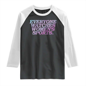 Everyone Watches Womens Sports Raglan Shirt Feminist Body Positivity Inclusive Equality TS10 Black White Print Your Wear