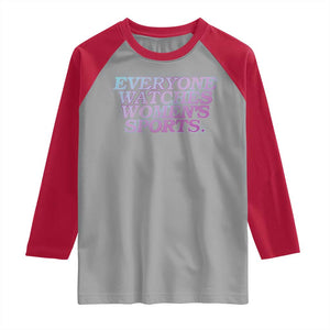 Everyone Watches Womens Sports Raglan Shirt Feminist Body Positivity Inclusive Equality TS10 Sport Gray Red Print Your Wear