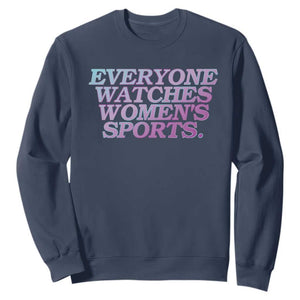 Everyone Watches Womens Sports Sweatshirt Feminist Body Positivity Inclusive Equality TS10 Navy Print Your Wear