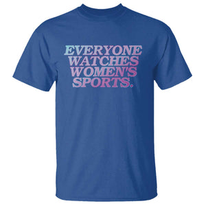 Everyone Watches Womens Sports T Shirt - Feminist Body Positivity Inclusive Equality Tee TS10 Royal Blue Print Your Wear