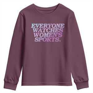 Everyone Watches Womens Sports Youth Sweatshirt Feminist Body Positivity Inclusive Equality TS10 Maroon Print Your Wear