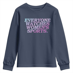 Everyone Watches Womens Sports Youth Sweatshirt Feminist Body Positivity Inclusive Equality TS10 Navy Print Your Wear