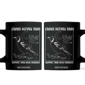 Crows Before Bros Support Your Local Murder Coffee Mug Funny Crow Lovers TS10 Black Print Your Wear