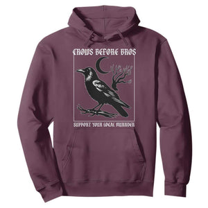 Crows Before Bros Support Your Local Murder Hoodie Funny Crow Lovers TS10 Maroon Print Your Wear