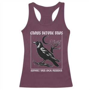 Crows Before Bros Support Your Local Murder Racerback Tank Top Funny Crow Lovers TS10 Maroon Print Your Wear