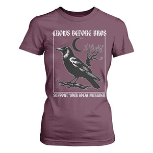 Crows Before Bros Support Your Local Murder T Shirt For Women Funny Crow Lovers TS10 Maroon Print Your Wear