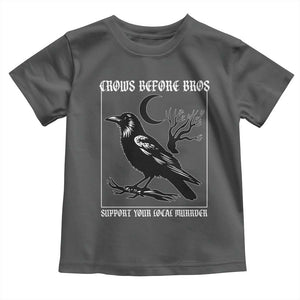 Crows Before Bros Support Your Local Murder Toddler T Shirt Funny Crow Lovers TS10 Dark Heather Print Your Wear