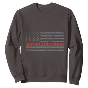 I Don't Really Care Margaret Jd Vance Meme Sweatshirt TS10 Dark Chocolate Print Your Wear