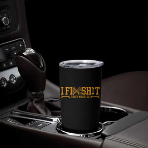 I Fix Shit Thats What I Do Tumbler Cup Funny Dad Grandpa TS10 Print Your Wear