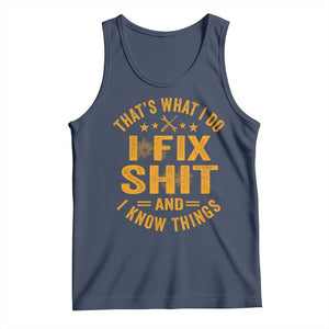 Funny Dad Grandpa Tank Top That's What I Do I Fix Shit And I Know Things TS10 Navy Print Your Wear