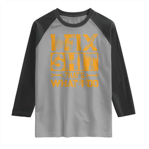 Funny Dad Grandpa Raglan Shirt I Fix Shit Thats What I Do TS10 Sport Gray Black Print Your Wear