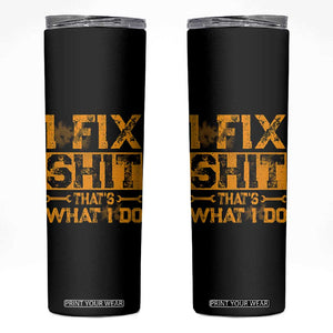 Funny Dad Grandpa Skinny Tumbler I Fix Shit Thats What I Do TS10 Black Print Your Wear