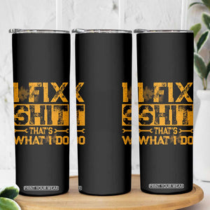 Funny Dad Grandpa Skinny Tumbler I Fix Shit Thats What I Do TS10 Print Your Wear
