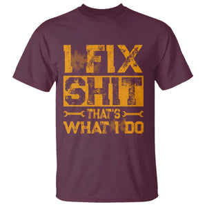 Funny Dad Grandpa T Shirt I Fix Shit Thats What I Do TS10 Maroon Print Your Wear