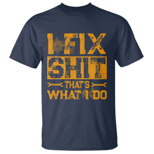 Funny Dad Grandpa T Shirt I Fix Shit Thats What I Do TS10 Navy Print Your Wear