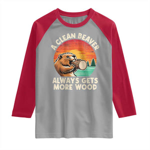 A Clean Beaver Always Gets More Wood Raglan Shirt Funny Adult Crude Joke TS10 Sport Gray Red Print Your Wear