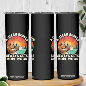 A Clean Beaver Always Gets More Wood Skinny Tumbler Funny Adult Crude Joke TS10 Print Your Wear