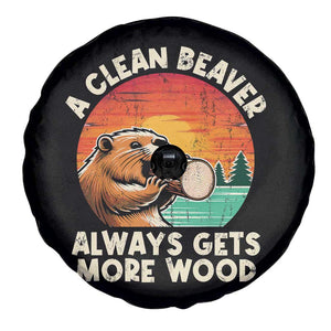 A Clean Beaver Always Gets More Wood Spare Tire Cover Funny Adult Crude Joke TS10 Print Your Wear
