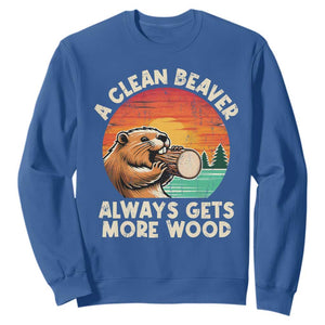 A Clean Beaver Always Gets More Wood Sweatshirt Funny Adult Crude Joke TS10 Royal Blue Print Your Wear